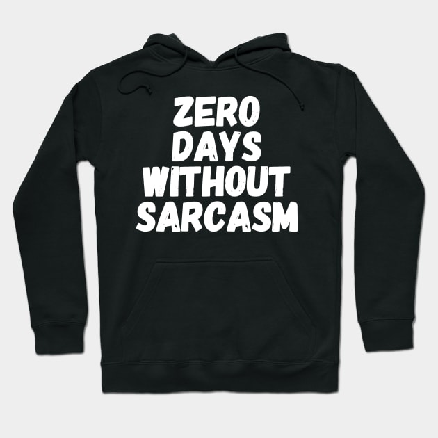 Zero days without sarcasm Hoodie by captainmood